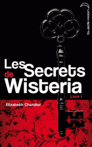 Les secrets de Wisteria – Livre 1 d’Elizabeth Chandler Les secrets de Wisteria – Livre 1 d’Elizabeth Chandler