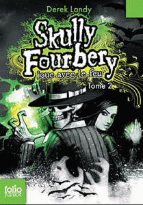 Skully Fourbery joue avec le feu de Derek Landy Skully Fourbery joue avec le feu de Derek Landy