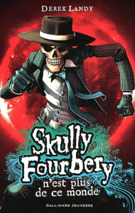 Skully Fourbery n&rsquo;est plus de ce monde de Derek Landy
