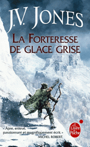 La forteresse de Glace grise de J.V. Jones La forteresse de Glace grise de J.V. Jones