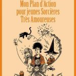 Mon Plan d'Action pour jeunes Sorcières Très Amoureuses de Mélanie Lafrenière