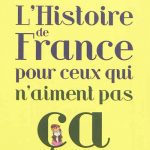 L'Histoire de France pour ceux qui n'aiment pas ça de Catherine Dufour