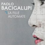 Réédition de la Fille Automate de Paolo Bacigalupi
