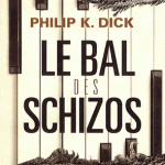 Le bal des Schizos de Philip K. Dick