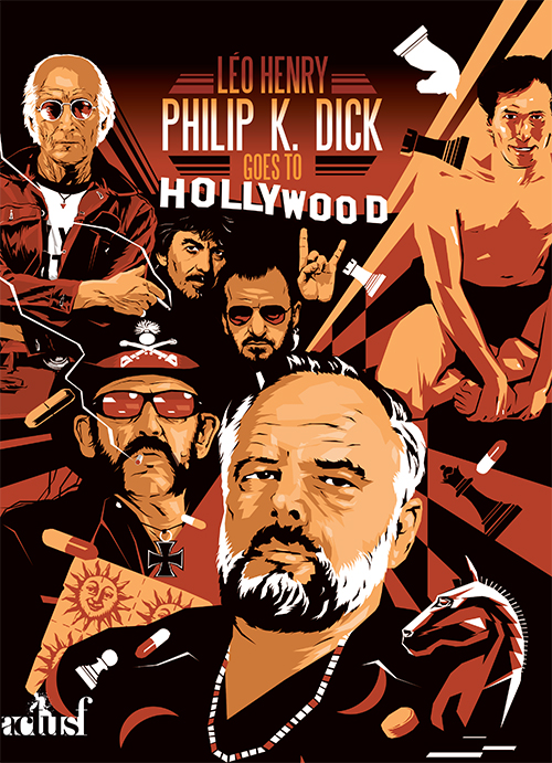 Philip K. Dick goes to Hollywood de Léo Henry