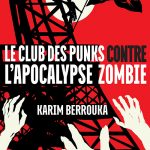 Le club des punks contre l'invasion zombie de Karim Berrouka