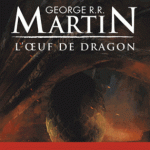 L'oeuf de Dragon de George R.R. Martin