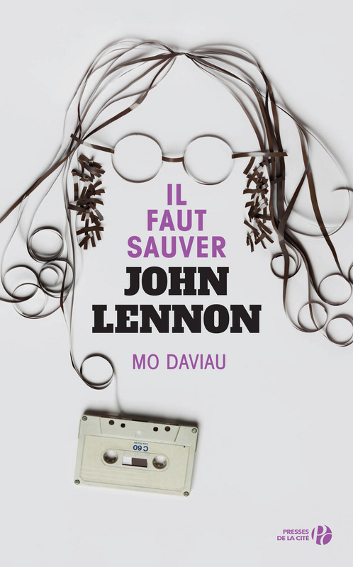 Il faut sauver John Lennon de Mo Daviau