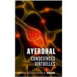 Consciences virtuelles d'Ayerdhal