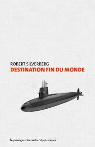Destination fin du monde de Robert Silverberg