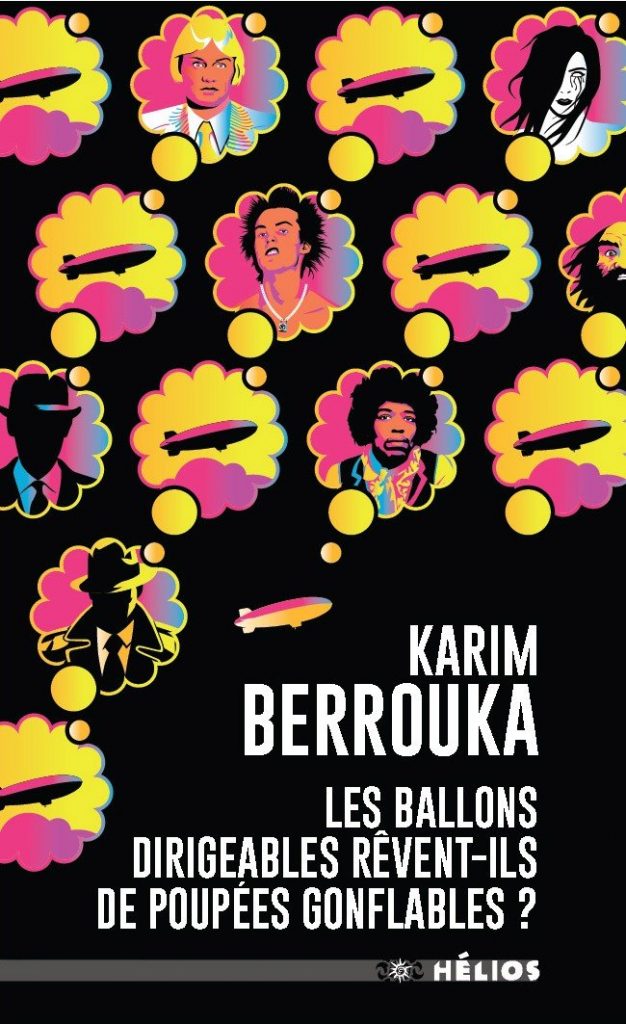 Les ballons dirigeables rêvent-ils de poupées gonflables ? de Karim Berrouka