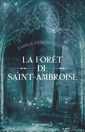 La Forêt de Saint-Ambroise de  Camille de Montgolfier