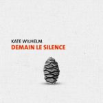 Demain le silence de Kate Wilhelm