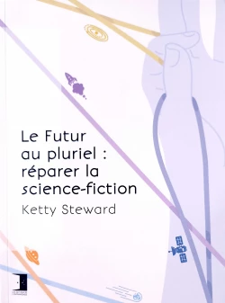 Le Futur au pluriel : réparer la science-fiction de Ketty Steward