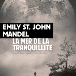 La mer de la tranquilité d'Emily St. John Mandel merdelatranquilité