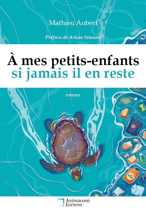A mes petits-enfants si jamais il en reste de Mathieu Aubert