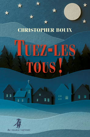 Tuez-les tous de Christopher Bouix