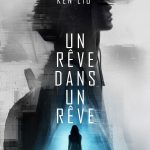 Un rêve dans un rêve de Ken Liu un_reve_dans_un_reve